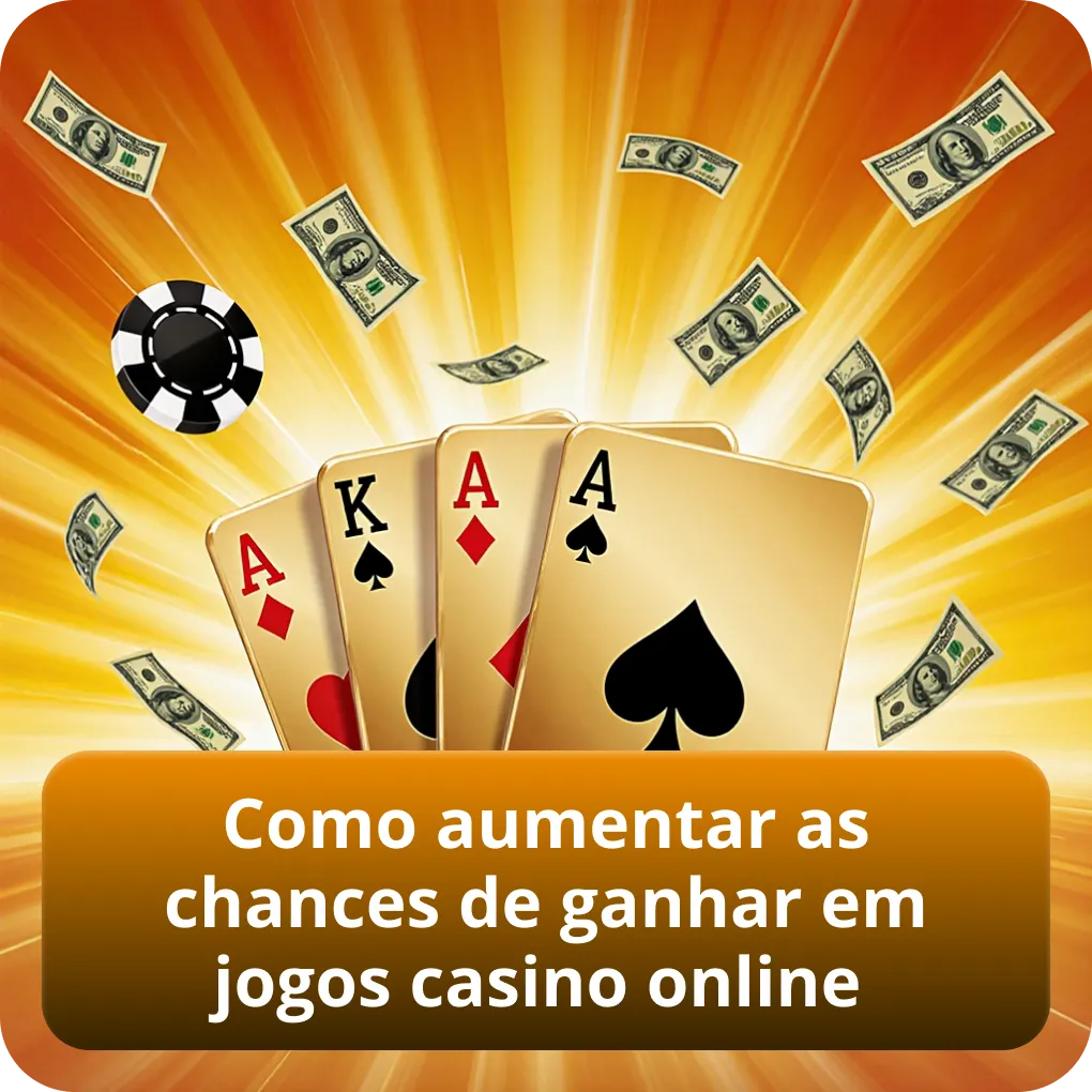 Como aumentar as chances de ganhar em jogos casino online